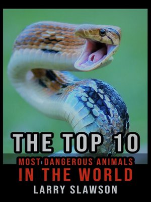 cover image of The Top 10 Most Dangerous Animals in the World